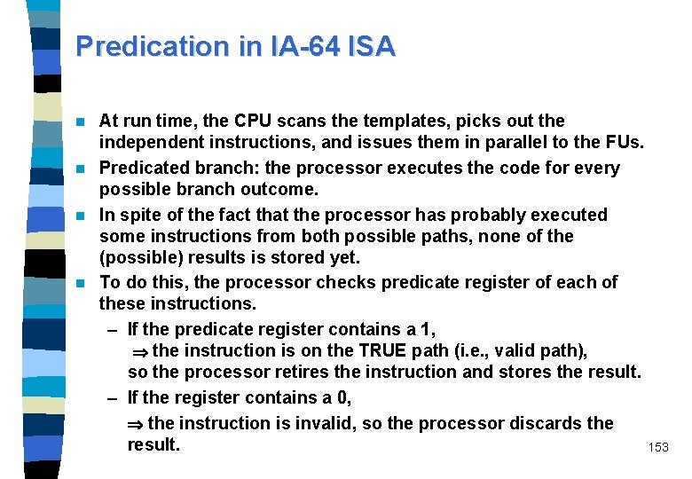 Predication in IA-64 ISA At run time, the CPU scans the templates, picks out
