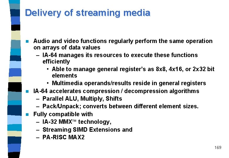 Delivery of streaming media Audio and video functions regularly perform the same operation on