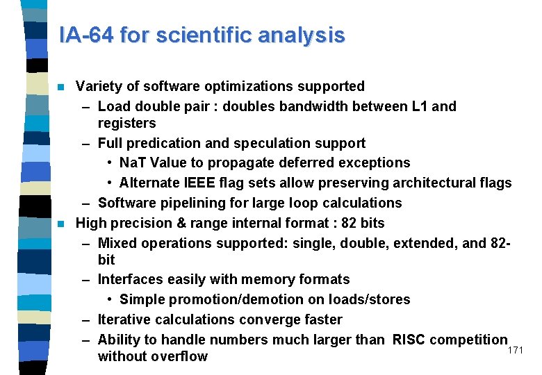 IA-64 for scientific analysis Variety of software optimizations supported – Load double pair :