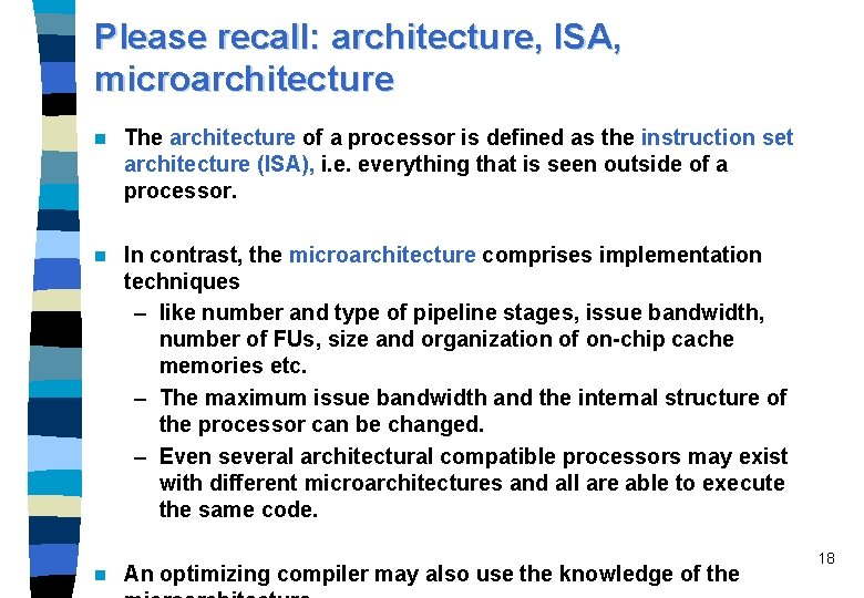 Please recall: architecture, ISA, microarchitecture n The architecture of a processor is defined as
