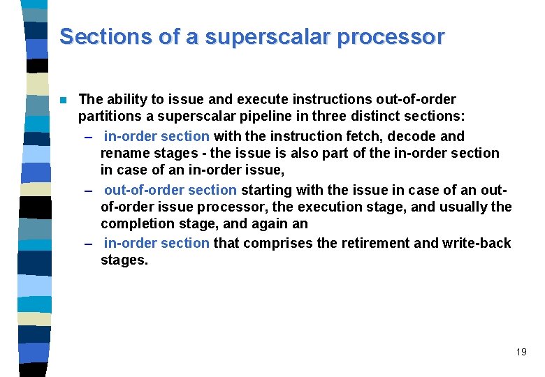 Sections of a superscalar processor n The ability to issue and execute instructions out-of-order