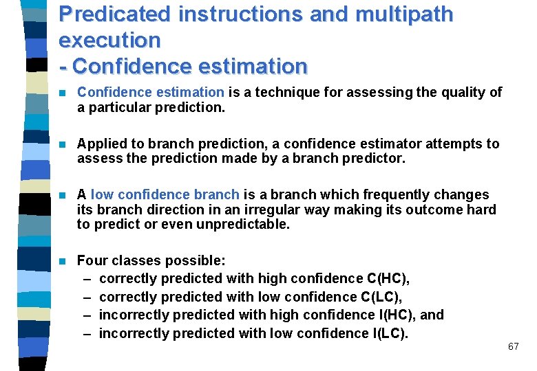 Predicated instructions and multipath execution - Confidence estimation n Confidence estimation is a technique