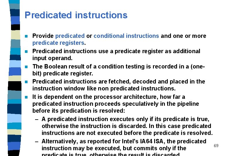 Predicated instructions n n n Provide predicated or conditional instructions and one or more