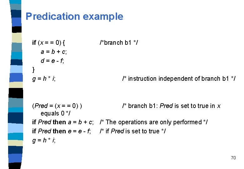 Predication example if (x = = 0) { a = b + c; d