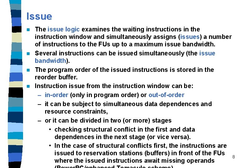 Issue The issue logic examines the waiting instructions in the instruction window and simultaneously