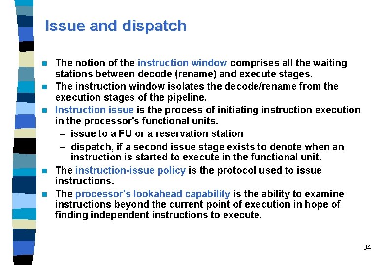 Issue and dispatch n n n The notion of the instruction window comprises all