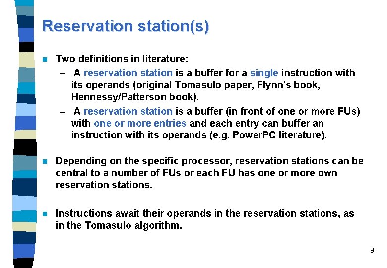 Reservation station(s) n Two definitions in literature: – A reservation station is a buffer