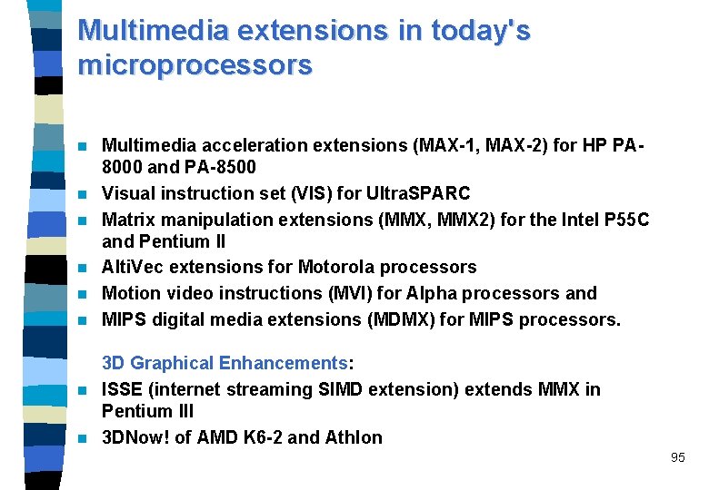 Multimedia extensions in today's microprocessors n n n Multimedia acceleration extensions (MAX-1, MAX-2) for