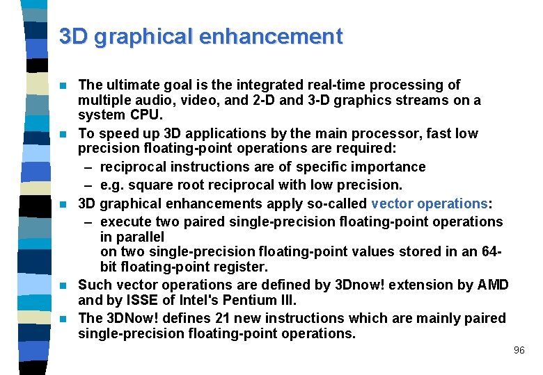 3 D graphical enhancement n n n The ultimate goal is the integrated real-time