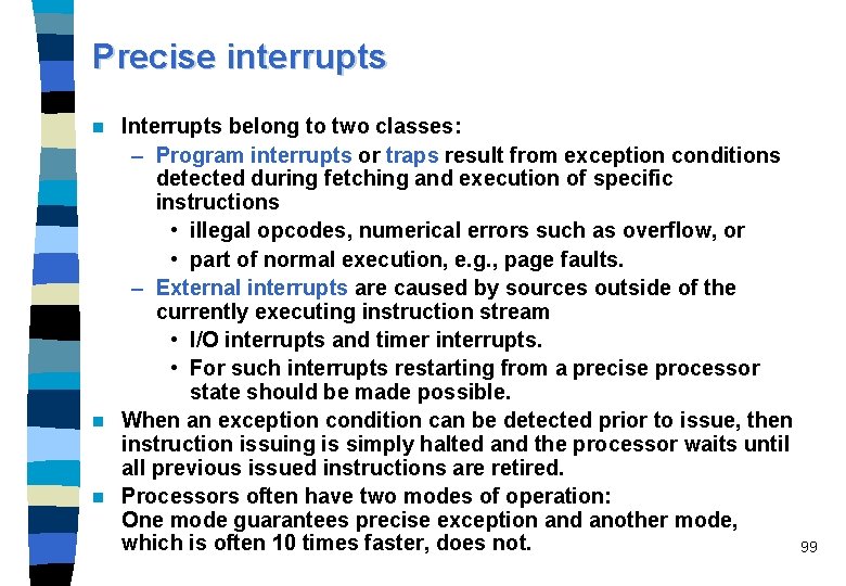 Precise interrupts Interrupts belong to two classes: – Program interrupts or traps result from