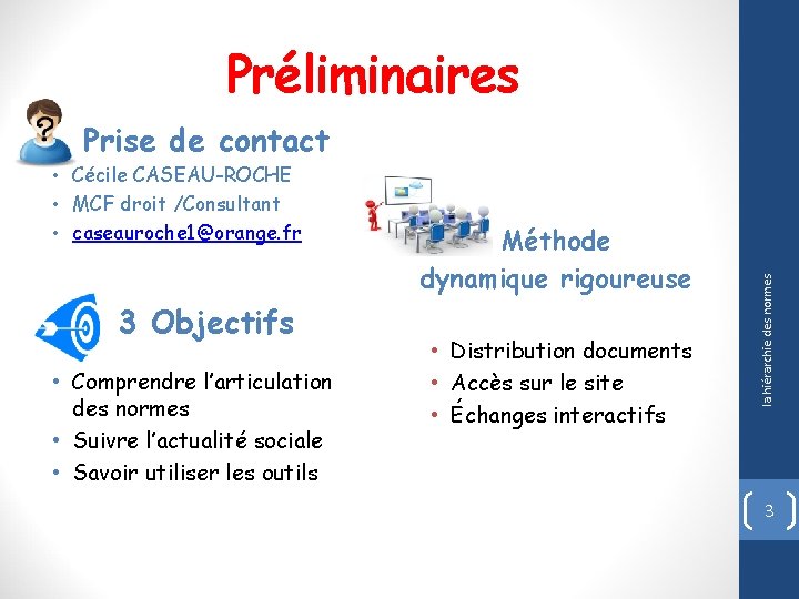 Préliminaires • Cécile CASEAU-ROCHE • MCF droit /Consultant • caseauroche 1@orange. fr 3 Objectifs