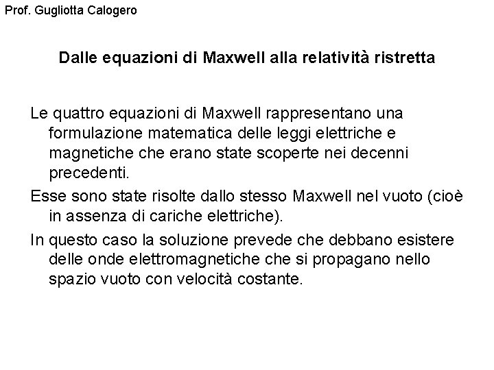 Prof. Gugliotta Calogero Dalle equazioni di Maxwell alla relatività ristretta Le quattro equazioni di