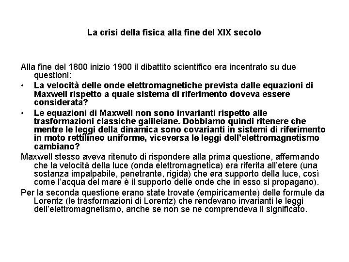 La crisi della fisica alla fine del XIX secolo Alla fine del 1800 inizio