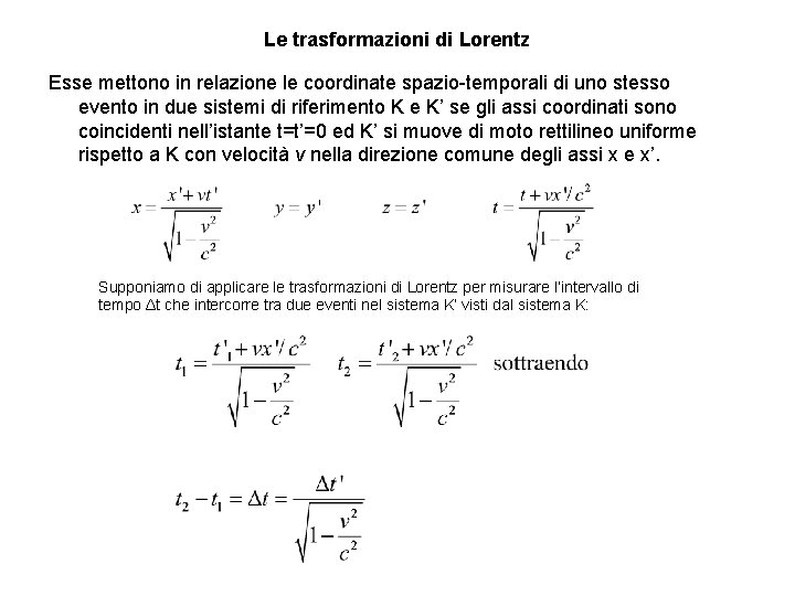 Le trasformazioni di Lorentz Esse mettono in relazione le coordinate spazio-temporali di uno stesso