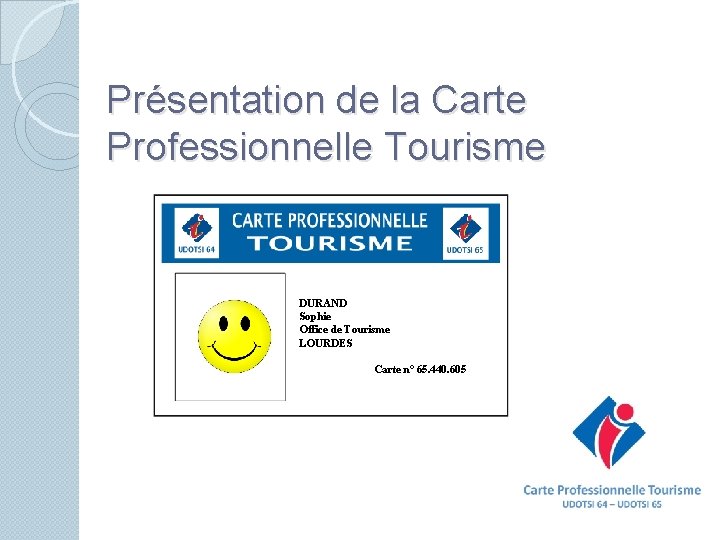 Présentation de la Carte Professionnelle Tourisme DURAND Sophie Office de Tourisme LOURDES Carte n°