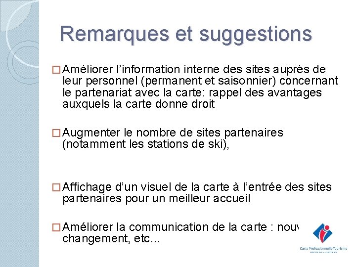 Remarques et suggestions � Améliorer l’information interne des sites auprès de leur personnel (permanent