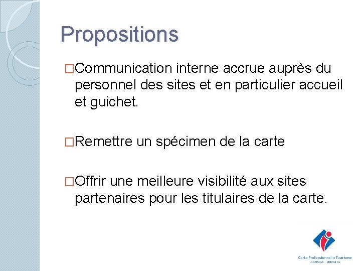 Propositions �Communication interne accrue auprès du personnel des sites et en particulier accueil et