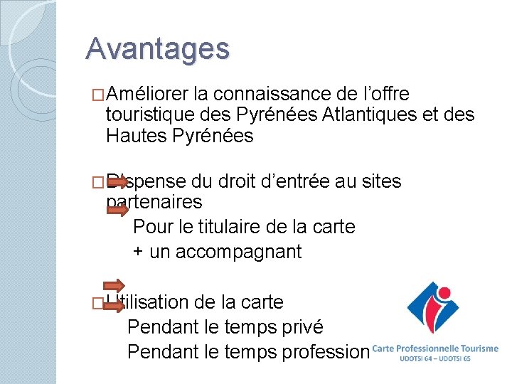 Avantages �Améliorer la connaissance de l’offre touristique des Pyrénées Atlantiques et des Hautes Pyrénées