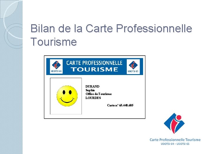 Bilan de la Carte Professionnelle Tourisme DURAND Sophie Office de Tourisme LOURDES Carte n°