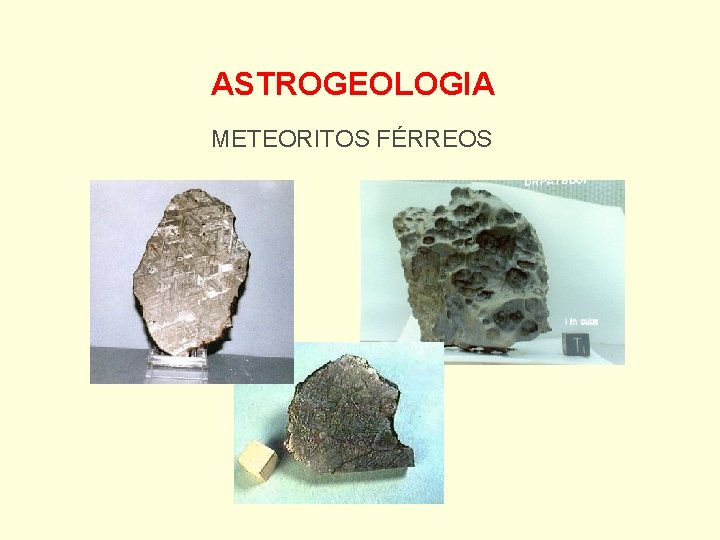 ASTROGEOLOGIA METEORITOS FÉRREOS 