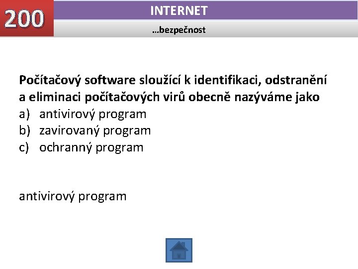 200 INTERNET …bezpečnost Počítačový software sloužící k identifikaci, odstranění a eliminaci počítačových virů obecně 200 INTERNET …bezpečnost Počítačový software sloužící k identifikaci, odstranění a eliminaci počítačových virů obecně