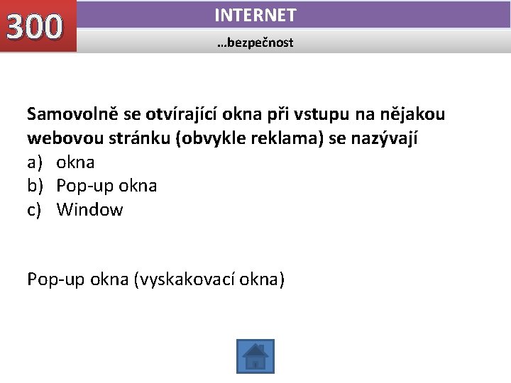 300 INTERNET …bezpečnost Samovolně se otvírající okna při vstupu na nějakou webovou stránku (obvykle 300 INTERNET …bezpečnost Samovolně se otvírající okna při vstupu na nějakou webovou stránku (obvykle