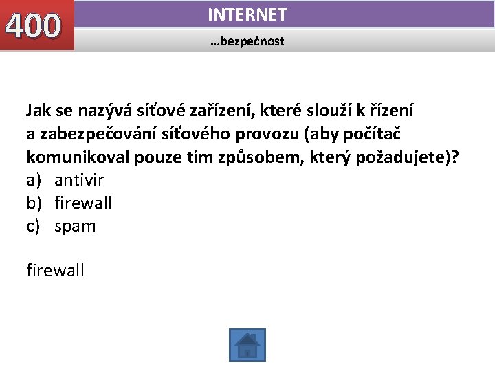 400 INTERNET …bezpečnost Jak se nazývá síťové zařízení, které slouží k řízení a zabezpečování