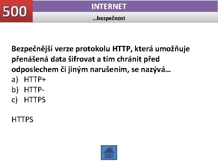 500 INTERNET …bezpečnost Bezpečnější verze protokolu HTTP, která umožňuje přenášená data šifrovat a tím