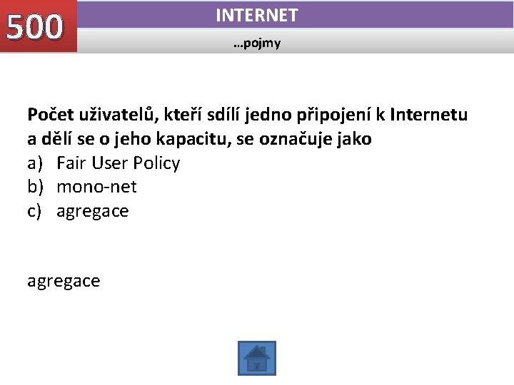 500 INTERNET …pojmy Počet uživatelů, kteří sdílí jedno připojení k Internetu a dělí se