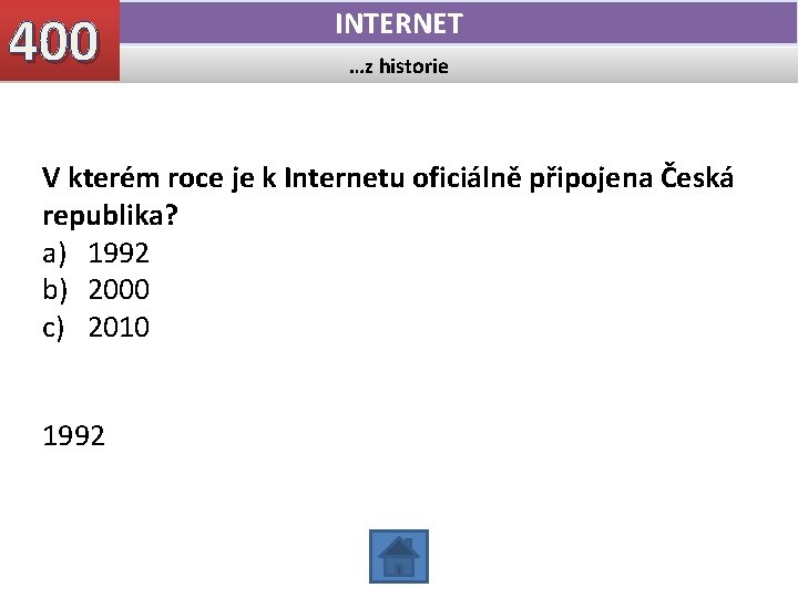 400 INTERNET …z historie V kterém roce je k Internetu oficiálně připojena Česká republika?