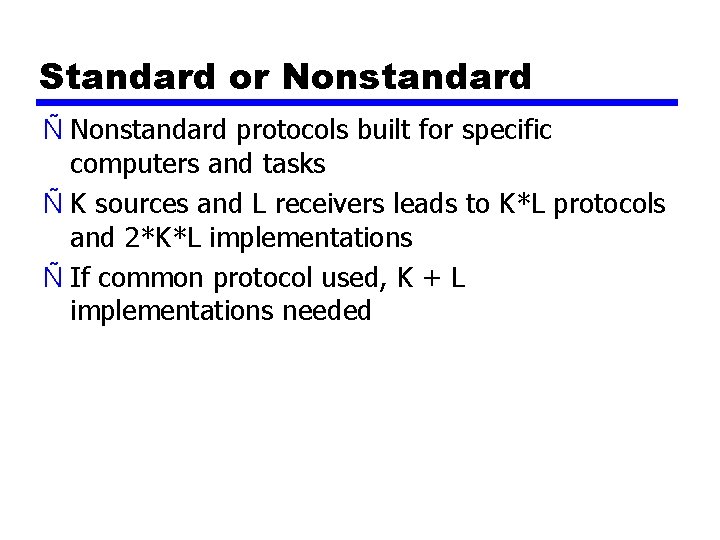 Standard or Nonstandard Ñ Nonstandard protocols built for specific computers and tasks Ñ K