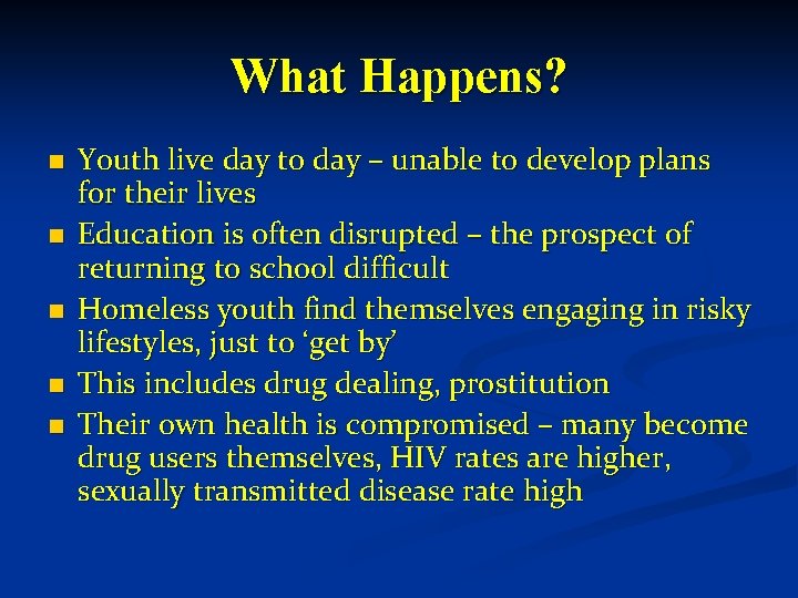 What Happens? n n n Youth live day to day – unable to develop What Happens? n n n Youth live day to day – unable to develop