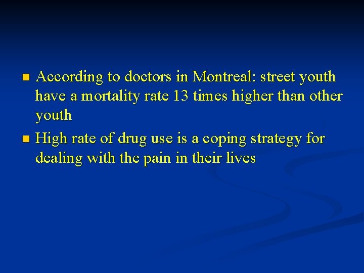 According to doctors in Montreal: street youth have a mortality rate 13 times higher According to doctors in Montreal: street youth have a mortality rate 13 times higher
