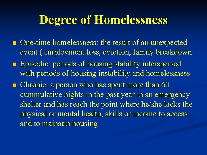 Degree of Homelessness n n n One-time homelessness: the result of an unexpected event Degree of Homelessness n n n One-time homelessness: the result of an unexpected event