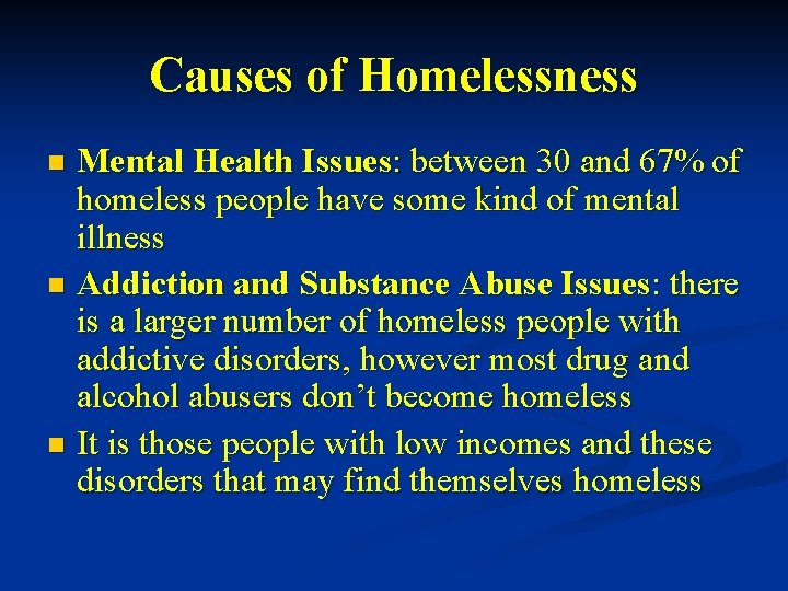 Causes of Homelessness Mental Health Issues: between 30 and 67% of homeless people have Causes of Homelessness Mental Health Issues: between 30 and 67% of homeless people have