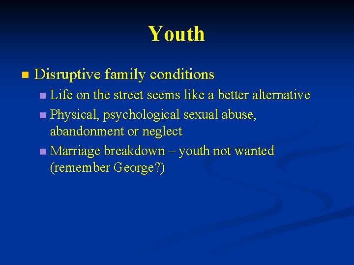 Youth n Disruptive family conditions Life on the street seems like a better alternative Youth n Disruptive family conditions Life on the street seems like a better alternative
