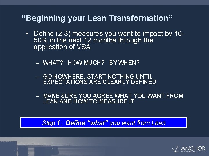 “Beginning your Lean Transformation” • Define (2 -3) measures you want to impact by