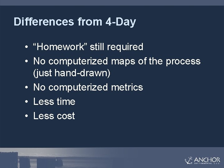 Differences from 4 -Day • “Homework” still required • No computerized maps of the