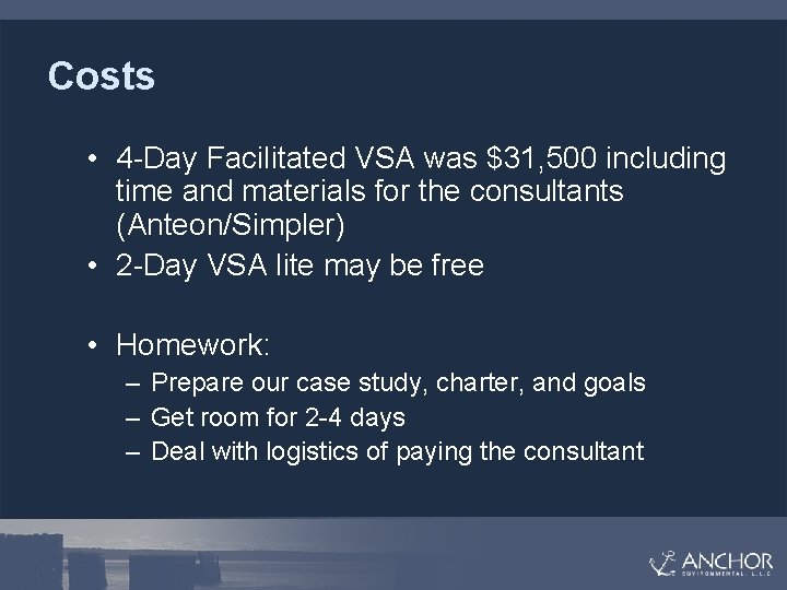 Costs • 4 -Day Facilitated VSA was $31, 500 including time and materials for