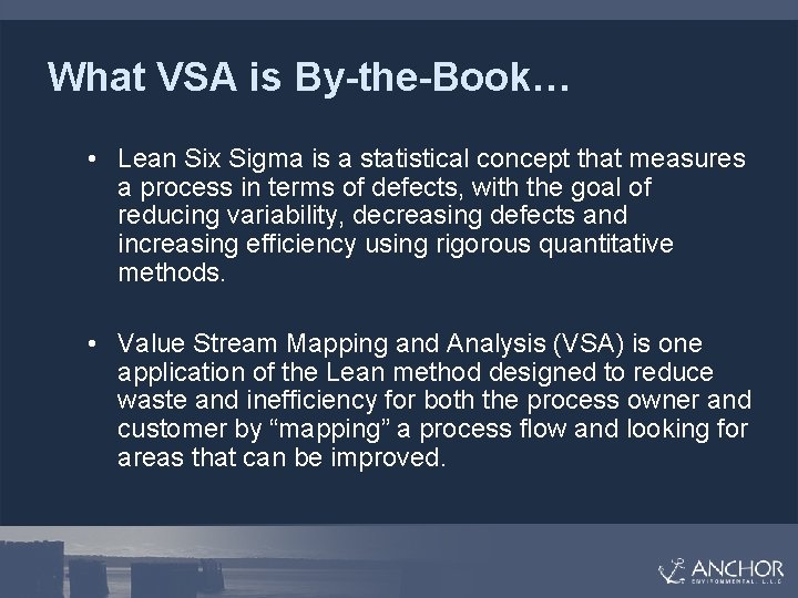 What VSA is By-the-Book… • Lean Six Sigma is a statistical concept that measures