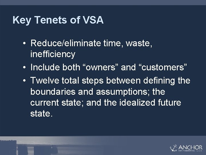 Key Tenets of VSA • Reduce/eliminate time, waste, inefficiency • Include both “owners” and