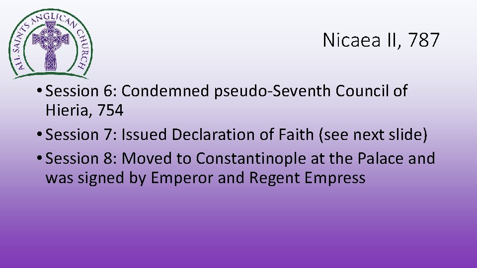 Nicaea II, 787 • Session 6: Condemned pseudo-Seventh Council of Hieria, 754 • Session