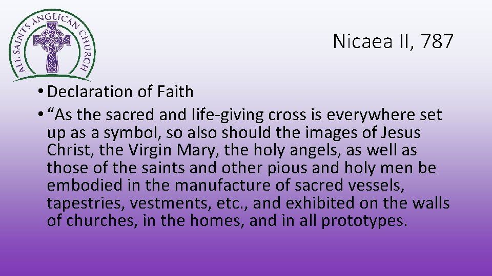 Nicaea II, 787 • Declaration of Faith • “As the sacred and life-giving cross