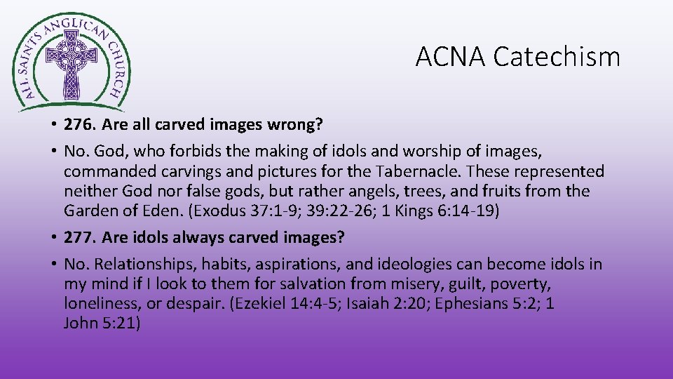 ACNA Catechism • 276. Are all carved images wrong? • No. God, who forbids