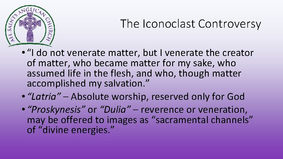 The Iconoclast Controversy • “I do not venerate matter, but I venerate the creator