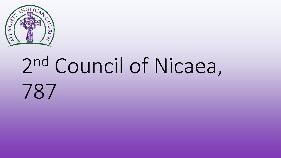 nd 2 Council of Nicaea, 787 
