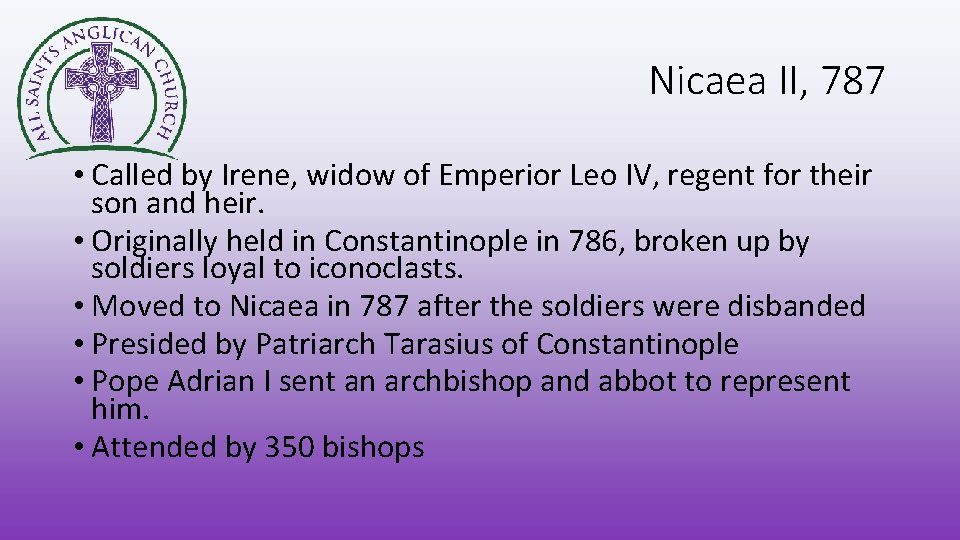 Nicaea II, 787 • Called by Irene, widow of Emperior Leo IV, regent for