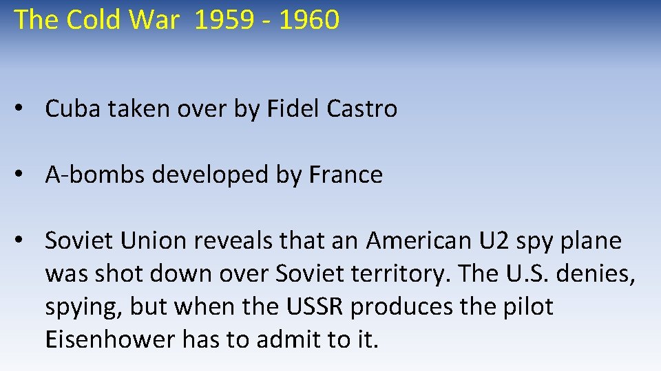 The Cold War 1959 - 1960 • Cuba taken over by Fidel Castro • The Cold War 1959 - 1960 • Cuba taken over by Fidel Castro •