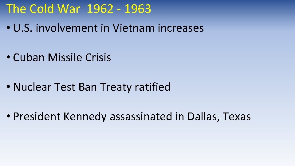 The Cold War 1962 - 1963 • U. S. involvement in Vietnam increases • The Cold War 1962 - 1963 • U. S. involvement in Vietnam increases •
