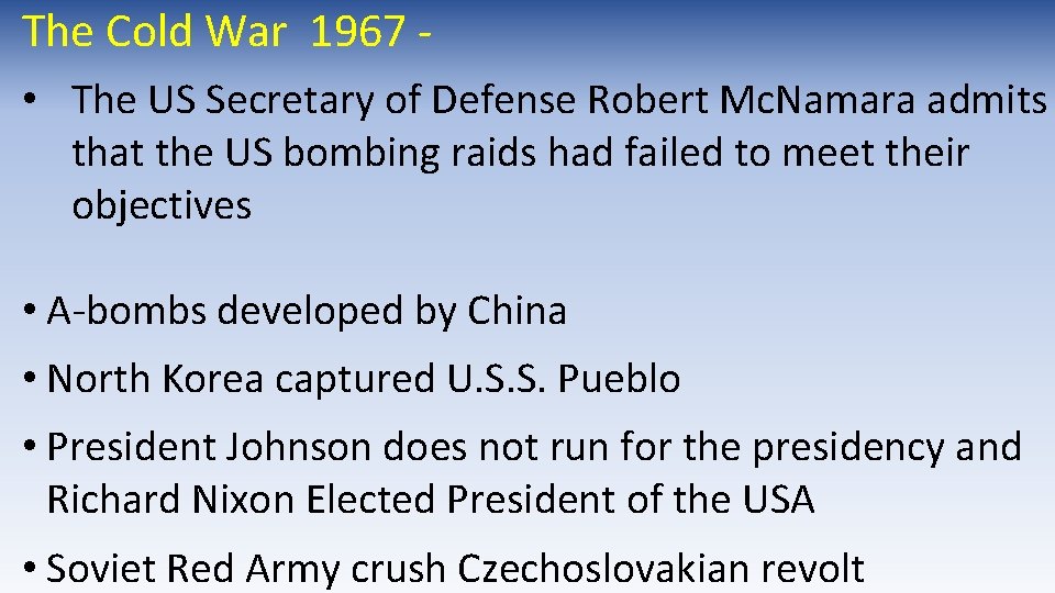 The Cold War 1967 - • The US Secretary of Defense Robert Mc. Namara The Cold War 1967 - • The US Secretary of Defense Robert Mc. Namara